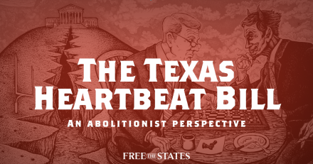 Abolitionist Perspective on the Texas Heartbeat Bill: Three Quick Observations