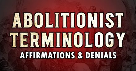 Affirmations and Denials Regarding Abolitionist Terms and Other Controversial Subjects